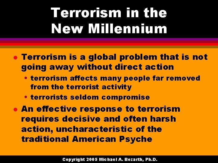 Terrorism in the New Millennium l Terrorism is a global problem that is not