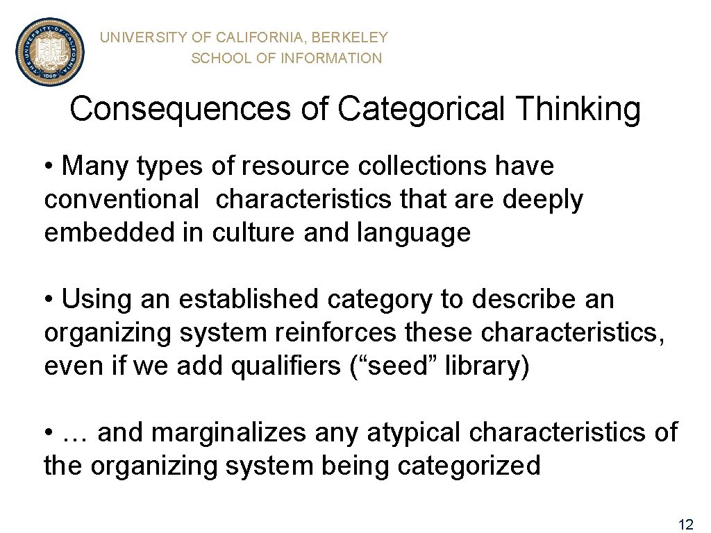 UNIVERSITY OF CALIFORNIA, BERKELEY SCHOOL OF INFORMATION Consequences of Categorical Thinking • Many types