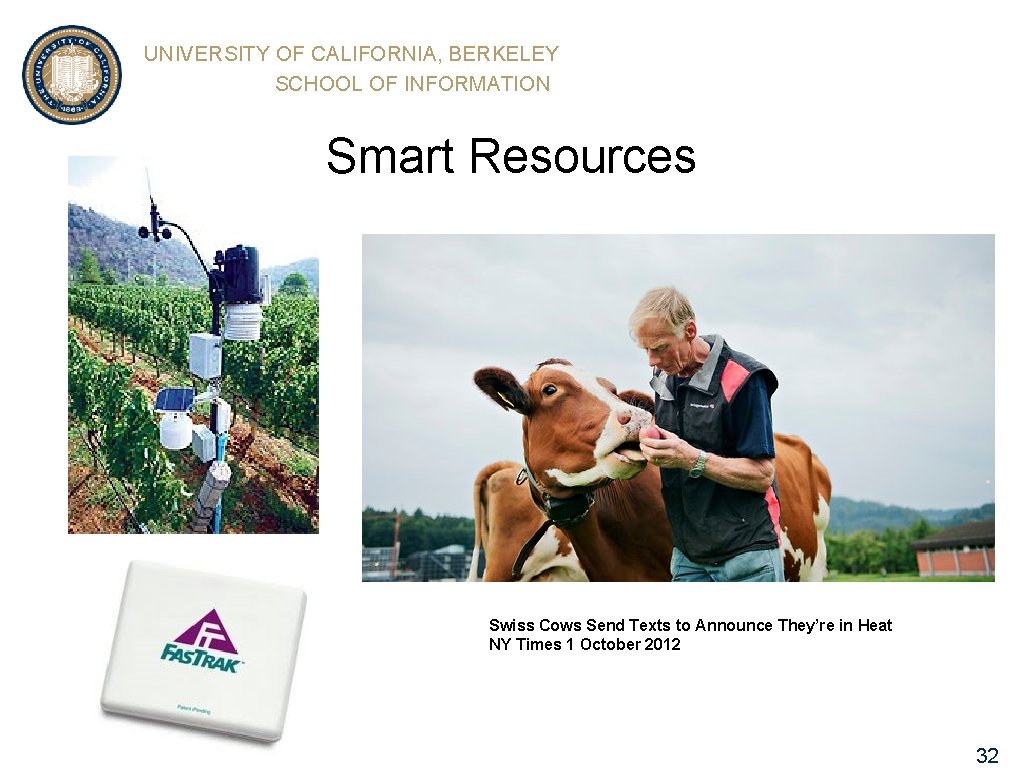 UNIVERSITY OF CALIFORNIA, BERKELEY SCHOOL OF INFORMATION Smart Resources Swiss Cows Send Texts to