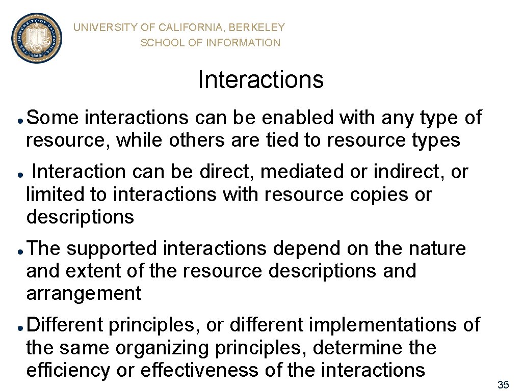 UNIVERSITY OF CALIFORNIA, BERKELEY SCHOOL OF INFORMATION Interactions l l Some interactions can be
