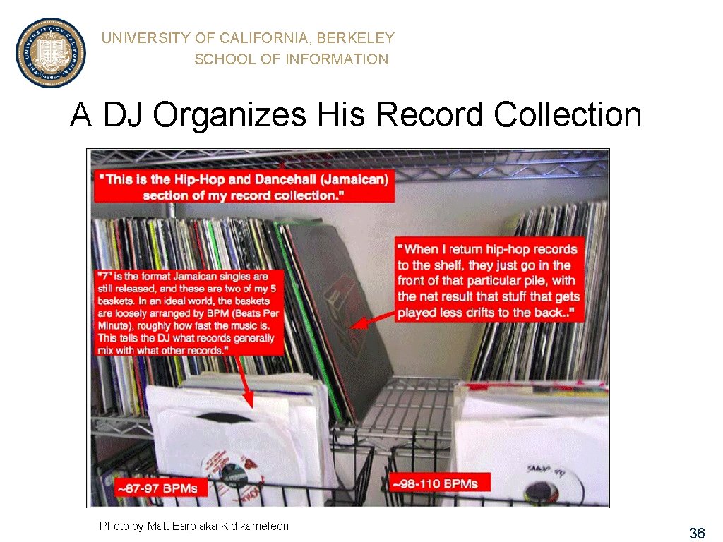 UNIVERSITY OF CALIFORNIA, BERKELEY SCHOOL OF INFORMATION A DJ Organizes His Record Collection Photo