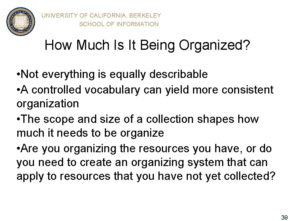 UNIVERSITY OF CALIFORNIA, BERKELEY SCHOOL OF INFORMATION How Much Is It Being Organized? •