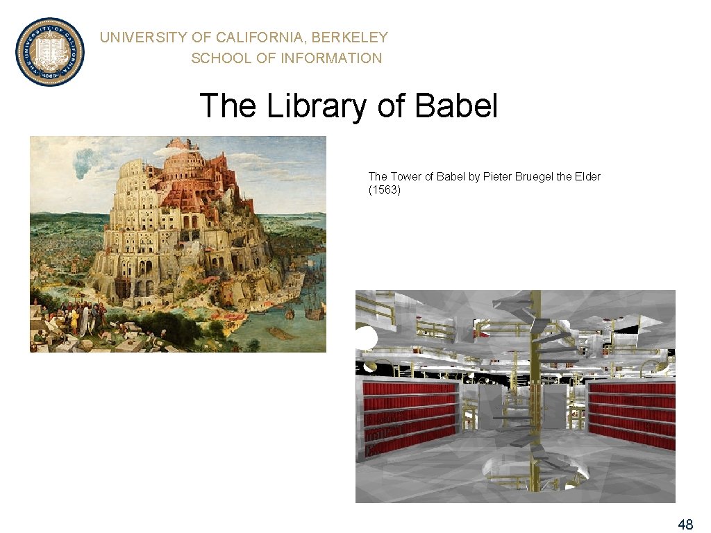 UNIVERSITY OF CALIFORNIA, BERKELEY SCHOOL OF INFORMATION The Library of Babel The Tower of
