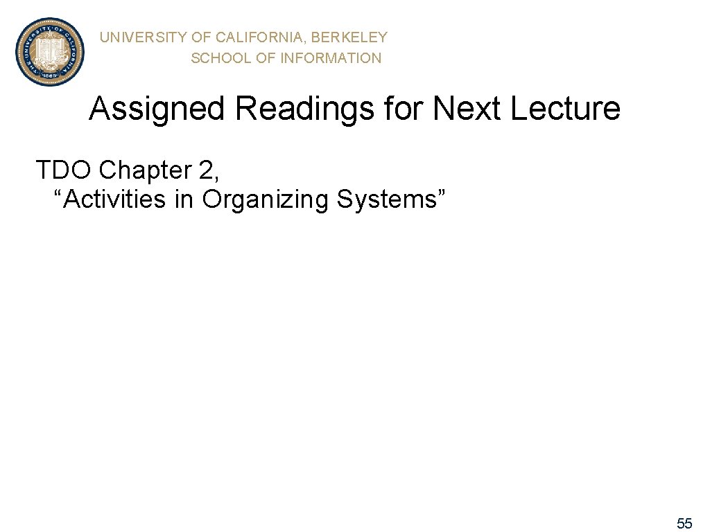 UNIVERSITY OF CALIFORNIA, BERKELEY SCHOOL OF INFORMATION Assigned Readings for Next Lecture TDO Chapter