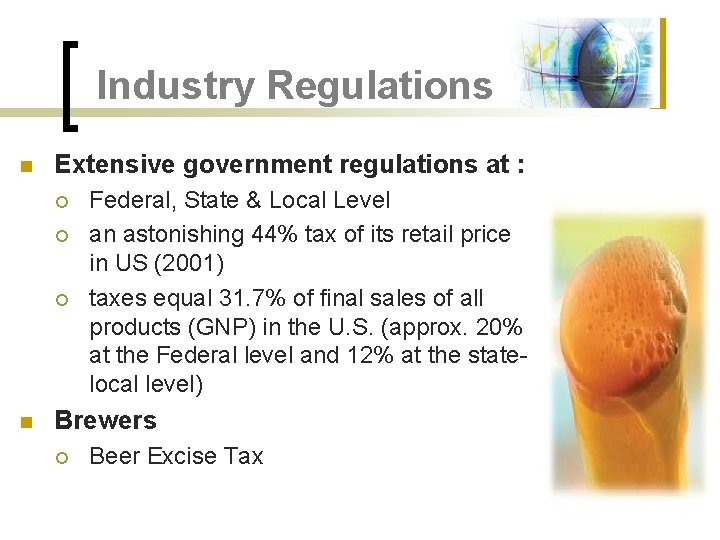 Industry Regulations n Extensive government regulations at : ¡ ¡ ¡ n Federal, State