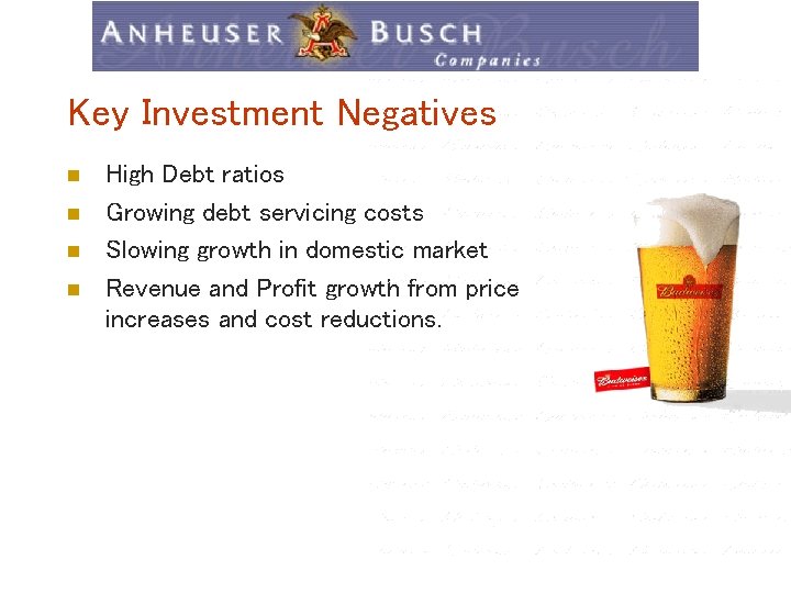 Key Investment Negatives n n High Debt ratios Growing debt servicing costs Slowing growth