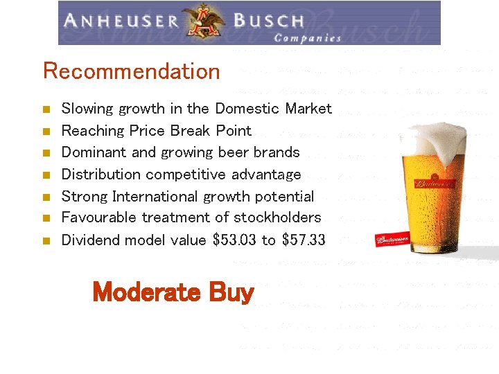 Recommendation n n n Slowing growth in the Domestic Market Reaching Price Break Point