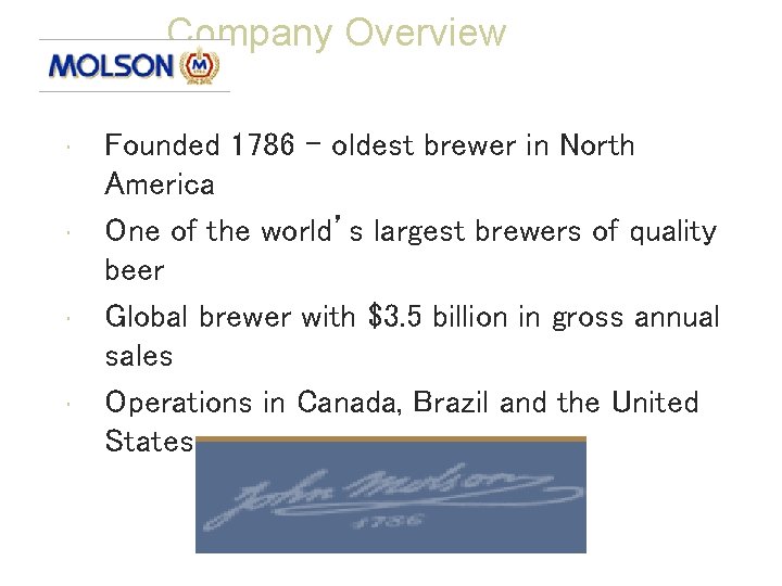 Company Overview • • Founded 1786 – oldest brewer in North America One of