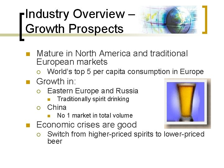 Industry Overview – Growth Prospects n Mature in North America and traditional European markets