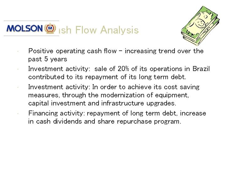 Cash Flow Analysis • • Positive operating cash flow – increasing trend over the