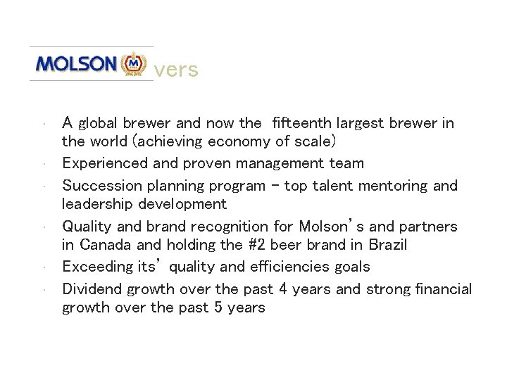 Value Drivers • • • A global brewer and now the fifteenth largest brewer
