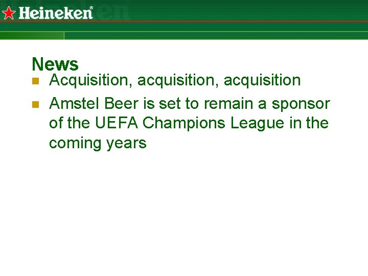 News n n Acquisition, acquisition Amstel Beer is set to remain a sponsor of