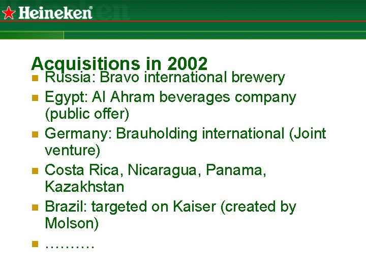 Acquisitions in 2002 n n n Russia: Bravo international brewery Egypt: Al Ahram beverages