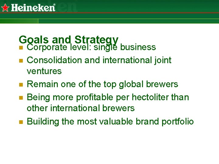 Goals and Strategy n n n Corporate level: single business Consolidation and international joint