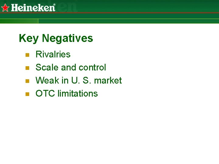 Key Negatives n n Rivalries Scale and control Weak in U. S. market OTC