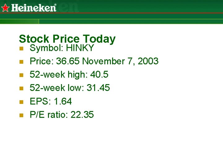 Stock Price Today n n n Symbol: HINKY Price: 36. 65 November 7, 2003