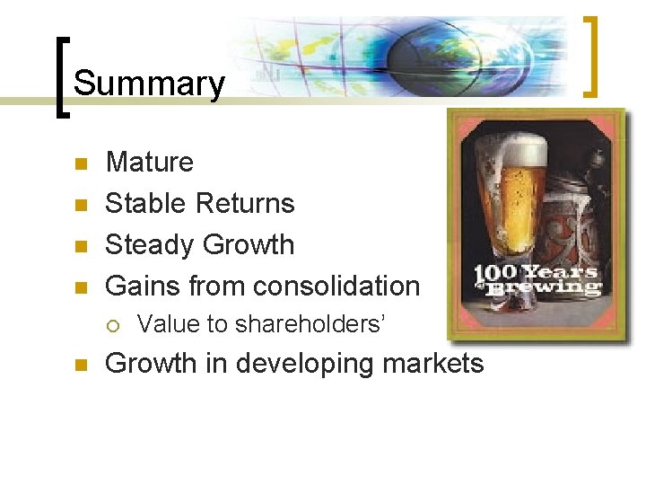 Summary n n Mature Stable Returns Steady Growth Gains from consolidation ¡ n Value