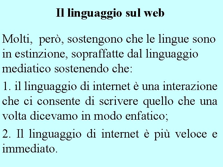 Il linguaggio sul web Molti, però, sostengono che le lingue sono in estinzione, sopraffatte