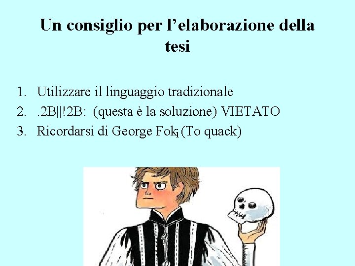 Un consiglio per l’elaborazione della tesi 1. Utilizzare il linguaggio tradizionale 2. . 2