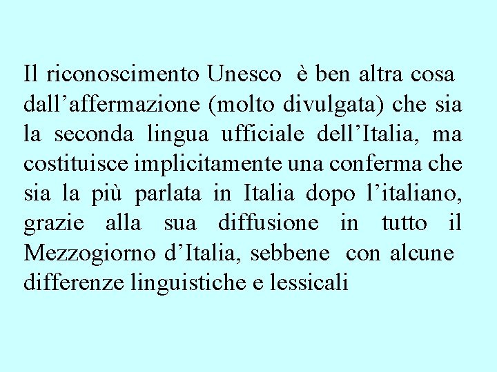 Il riconoscimento Unesco è ben altra cosa dall’affermazione (molto divulgata) che sia la seconda