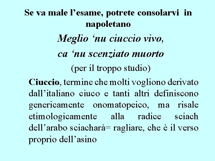 Se va male l’esame, potrete consolarvi in napoletano Meglio ‘nu ciuccio vivo, ca ‘nu