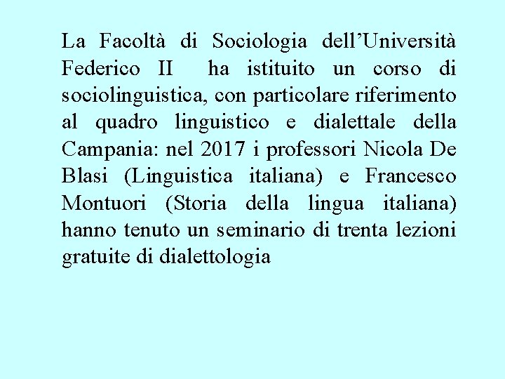 La Facoltà di Sociologia dell’Università Federico II ha istituito un corso di sociolinguistica, con