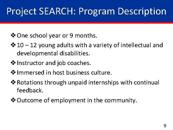 Project SEARCH: Program Description v One school year or 9 months. v 10 –