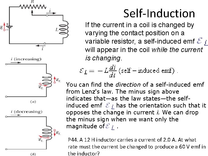 Self-Induction If the current in a coil is changed by varying the contact position