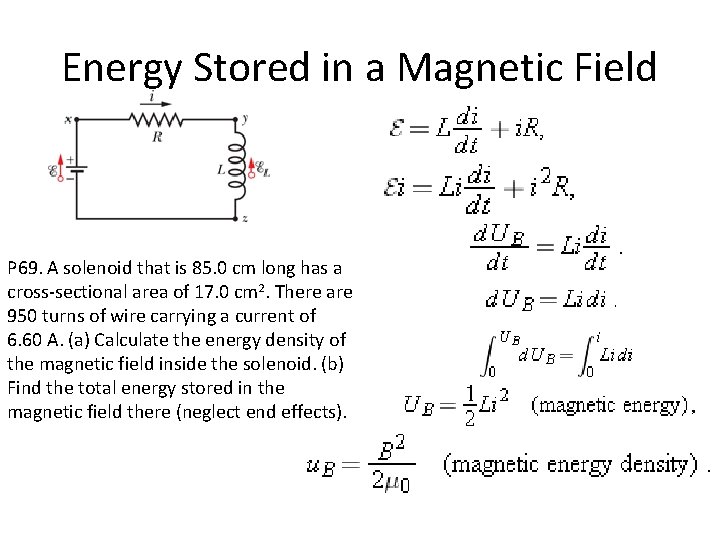 Energy Stored in a Magnetic Field P 69. A solenoid that is 85. 0