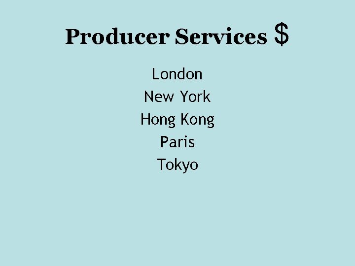 Producer Services $ London New York Hong Kong Paris Tokyo 