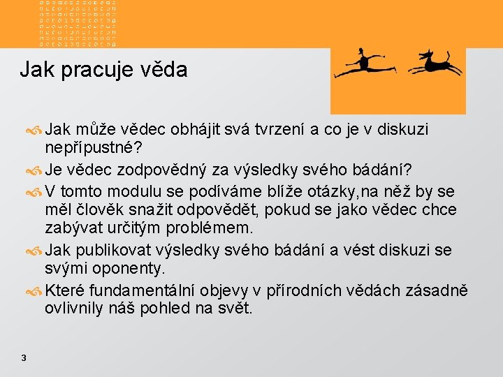 Jak pracuje věda Jak může vědec obhájit svá tvrzení a co je v diskuzi