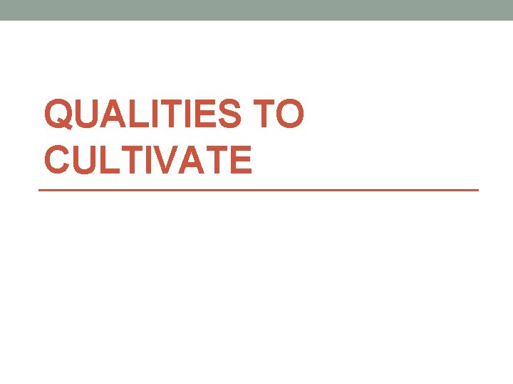 QUALITIES TO CULTIVATE 