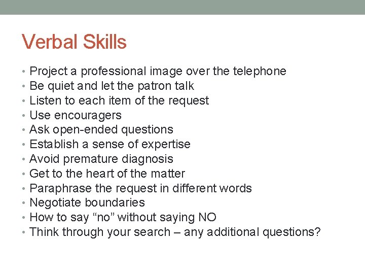 Verbal Skills • • • Project a professional image over the telephone Be quiet