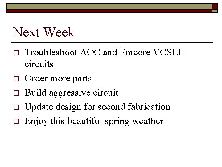 Next Week o o o Troubleshoot AOC and Emcore VCSEL circuits Order more parts