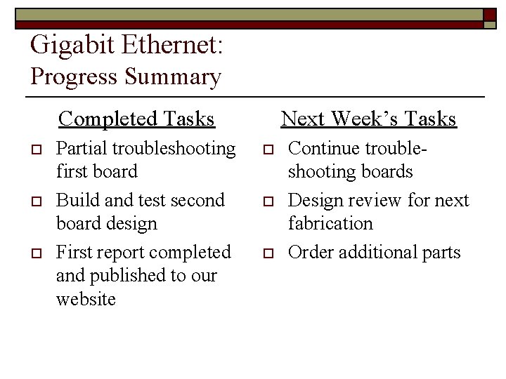 Gigabit Ethernet: Progress Summary Completed Tasks o o o Partial troubleshooting first board Build