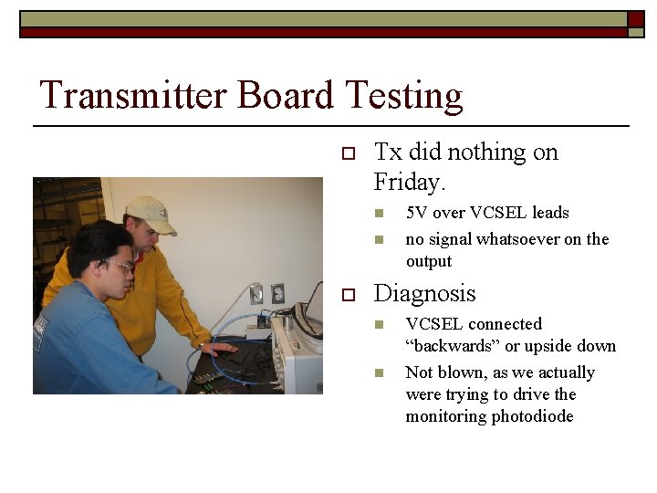 Transmitter Board Testing o Tx did nothing on Friday. n n o 5 V