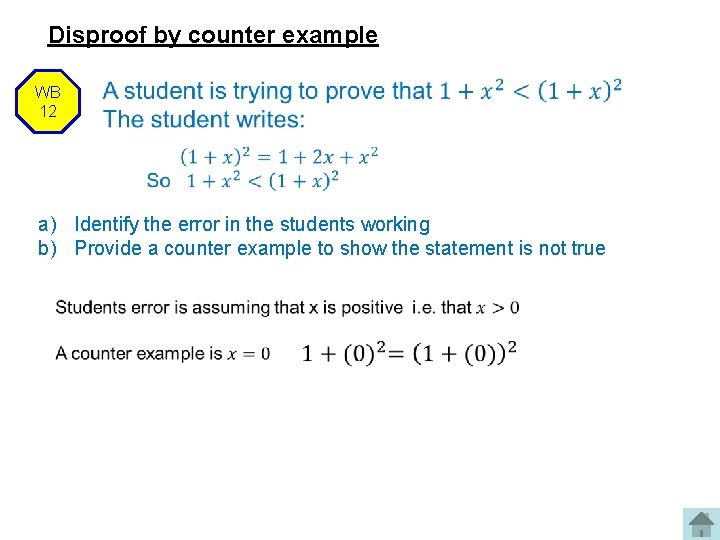 Disproof by counter example WB 12 a) Identify the error in the students working