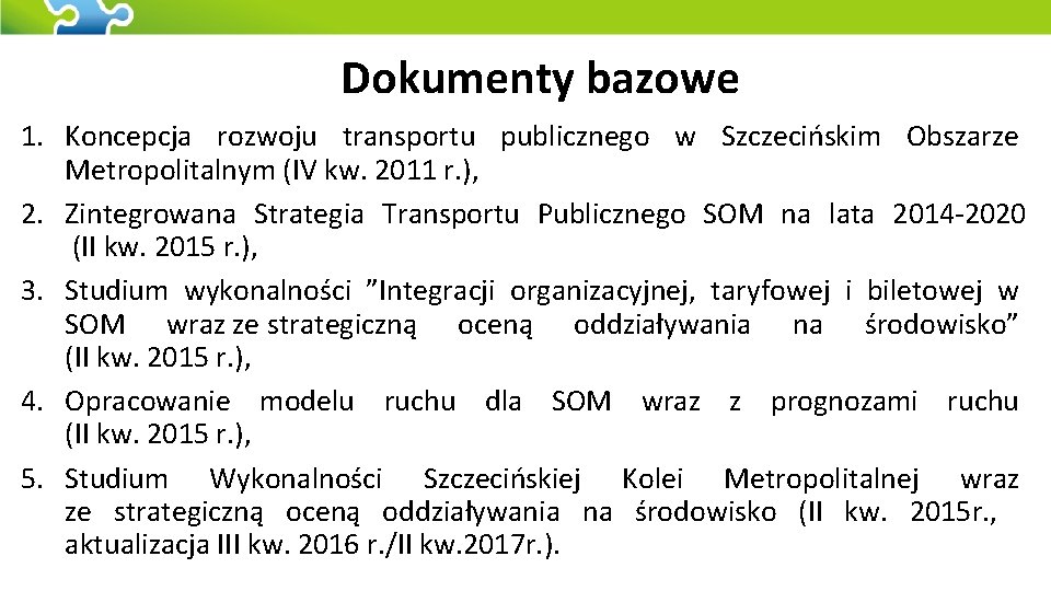 Dokumenty bazowe 1. Koncepcja rozwoju transportu publicznego w Szczecińskim Obszarze Metropolitalnym (IV kw. 2011