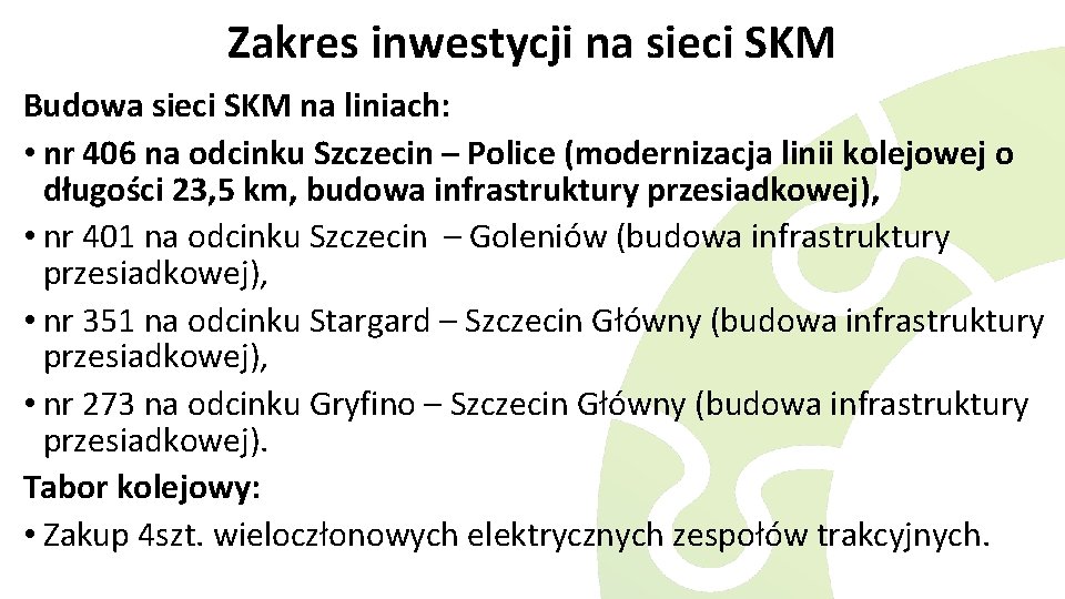 Zakres inwestycji na sieci SKM Budowa sieci SKM na liniach: • nr 406 na