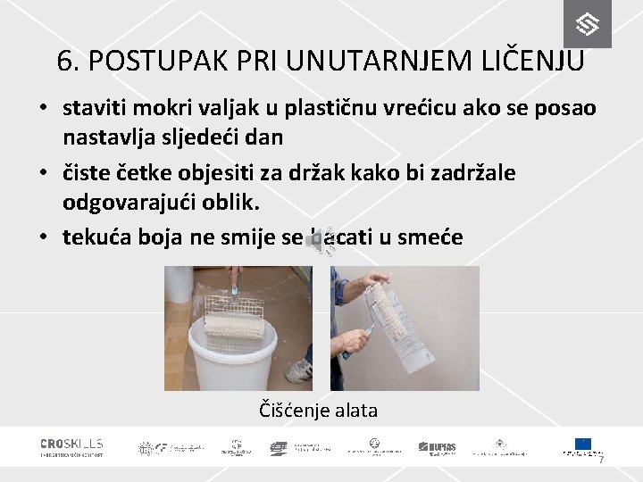 6. POSTUPAK PRI UNUTARNJEM LIČENJU • staviti mokri valjak u plastičnu vrećicu ako se