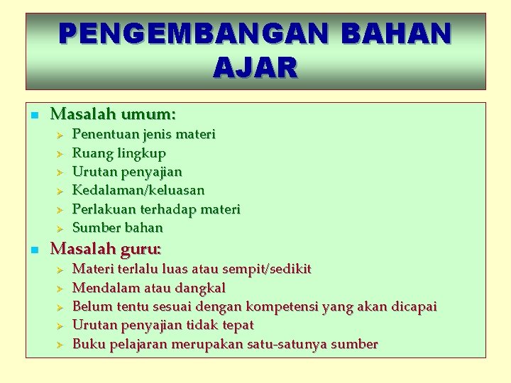 PENGEMBANGAN BAHAN AJAR n Masalah umum: Ø Ø Ø n Penentuan jenis materi Ruang