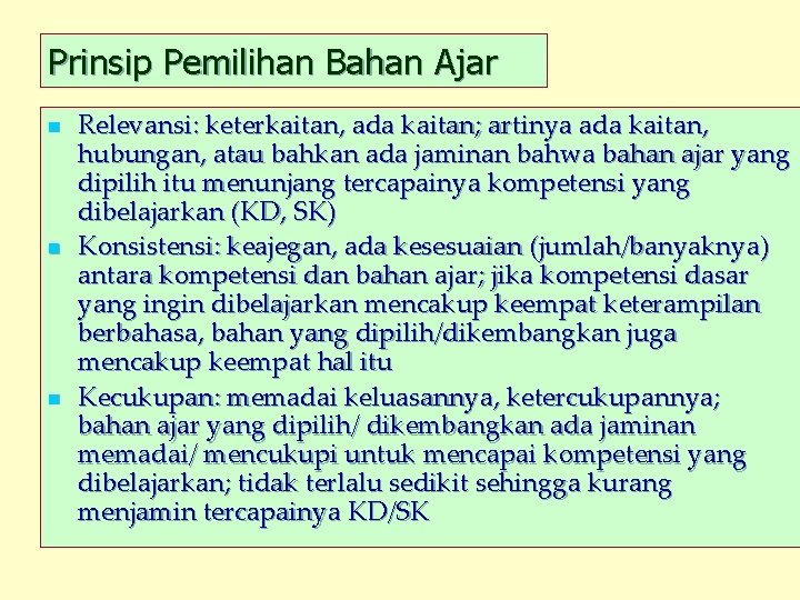 Prinsip Pemilihan Bahan Ajar n n n Relevansi: keterkaitan, ada kaitan; artinya ada kaitan,