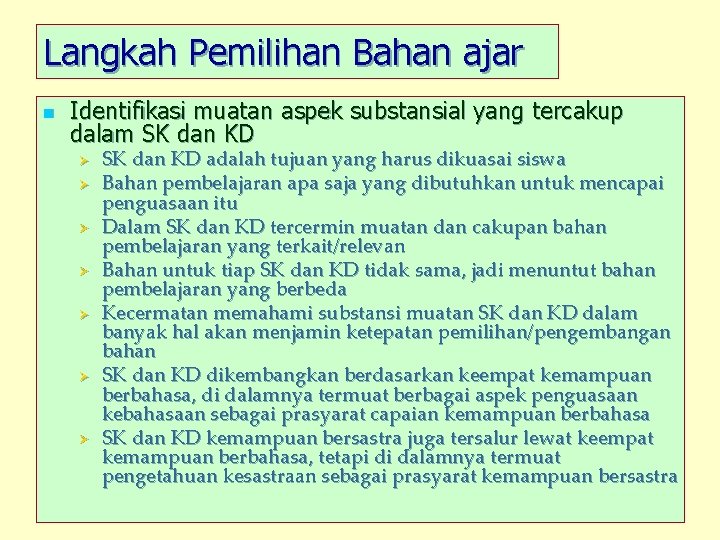 Langkah Pemilihan Bahan ajar n Identifikasi muatan aspek substansial yang tercakup dalam SK dan
