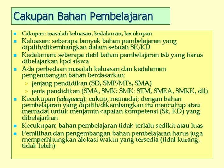 Cakupan Bahan Pembelajaran n n n Cakupan: masalah keluasan, kedalaman, kecukupan Keluasan: seberapa banyak