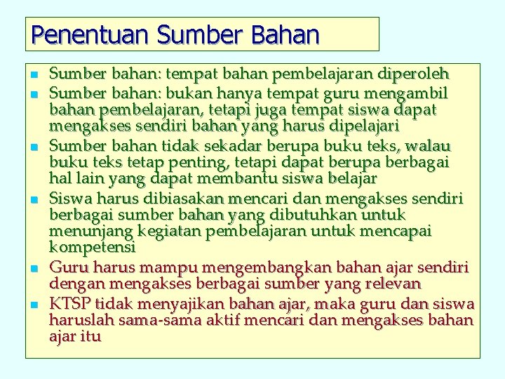 Penentuan Sumber Bahan n n n Sumber bahan: tempat bahan pembelajaran diperoleh Sumber bahan: