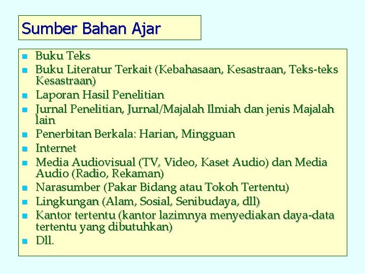 Sumber Bahan Ajar n n n Buku Teks Buku Literatur Terkait (Kebahasaan, Kesastraan, Teks-teks