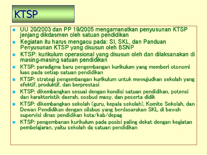 KTSP n n n n UU 20/2003 dan PP 19/2005 mengamanatkan penyusunan KTSP jenjang