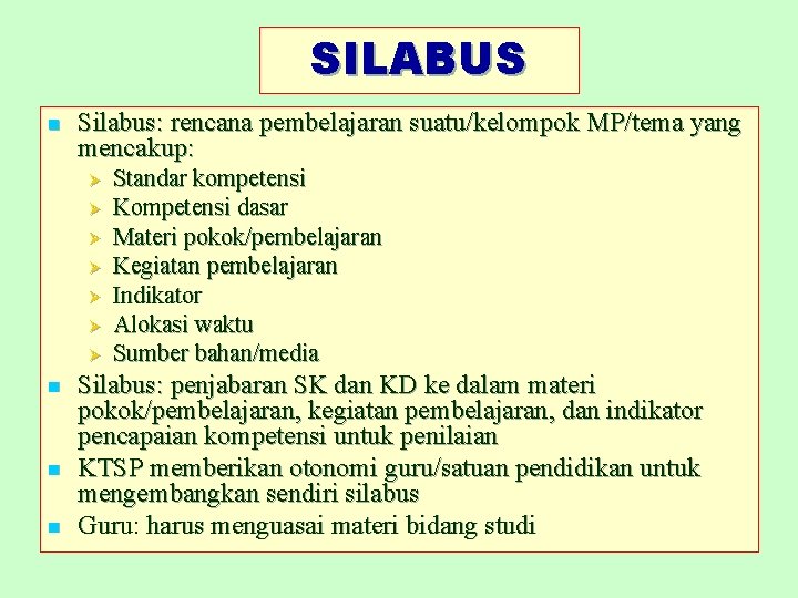 SILABUS n Silabus: rencana pembelajaran suatu/kelompok MP/tema yang mencakup: Ø Ø Ø Ø n