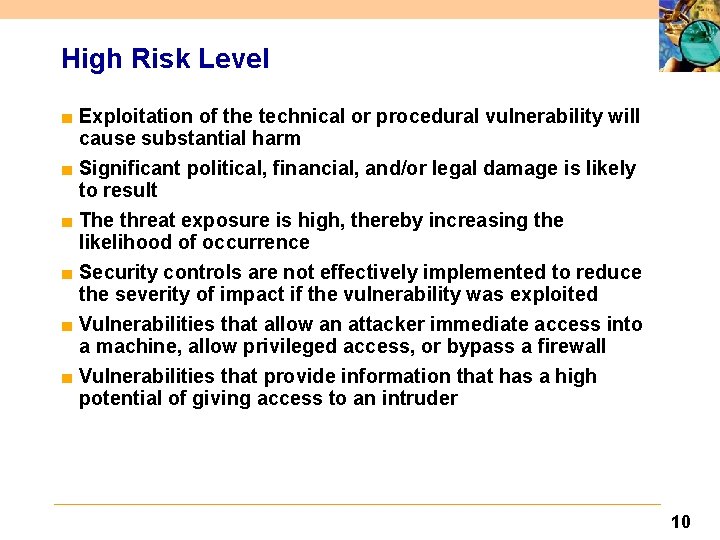 High Risk Level ■ Exploitation of the technical or procedural vulnerability will cause substantial