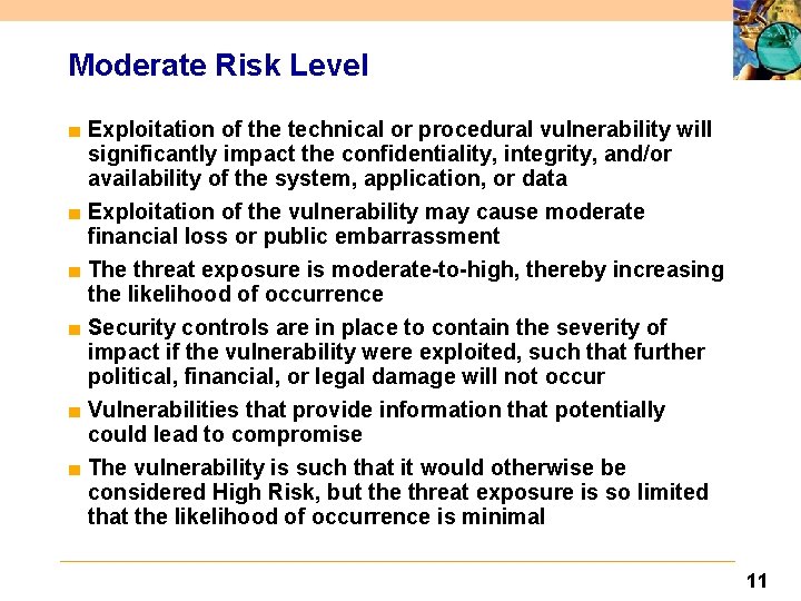Moderate Risk Level ■ Exploitation of the technical or procedural vulnerability will significantly impact
